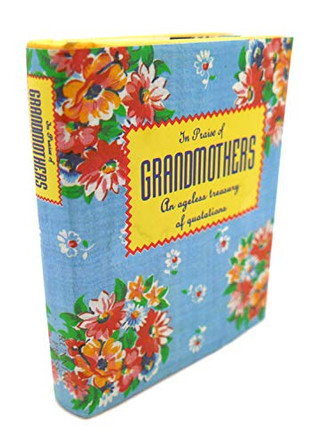 In Praise of Grandmothers: An Ageless Treasury of Quotations by Melissa Stein 9781561382491 [USED COPY]