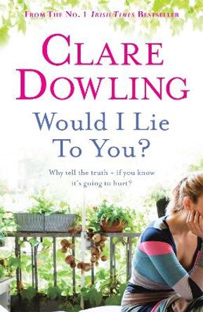 Would I Lie To You? by Clare Dowling 9780755359813 [USED COPY]