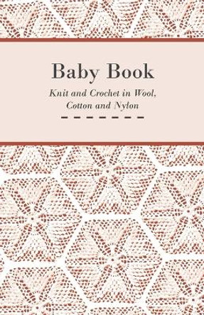 Baby Book - Knit and Crochet in Wool, Cotton and Nylon by Anon 9781447401667 [USED COPY]