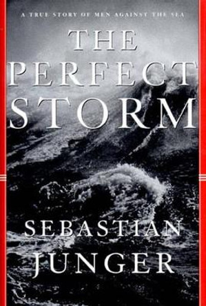 The Perfect Storm: A True Story of Men Against the Sea by Sebastian Junger 9780393040166 [USED COPY]