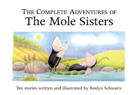 The Complete Adventures of the Mole Sisters by Roslyn Schwartz 9781550378832 [USED COPY]