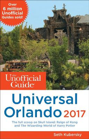 The Unofficial Guide to Universal Orlando 2017 by Seth Kubersky 9781628090628 [USED COPY]