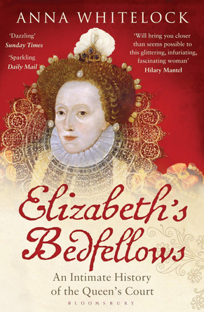 Elizabeth's Bedfellows by Anna Whitelock 9781408833643 [USED COPY]