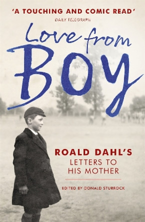 Love from Boy: Roald Dahl's Letters to his Mother by Donald Sturrock 9781444786286 [USED COPY]