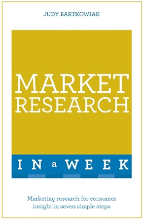 Market Research In A Week: Market Research In Seven Simple Steps by Judy Bartkowiak 9781473608023 [USED COPY]