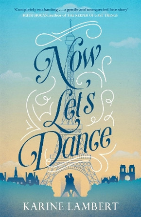 Now Let's Dance: A feel-good book about finding love, and loving life by Karine Lambert 9781474605311 [USED COPY]