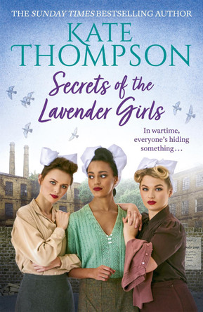 Secrets of the Lavender Girls: a heart-warming and gritty WW2 saga by Kate Thompson 9781473698147 [USED COPY]