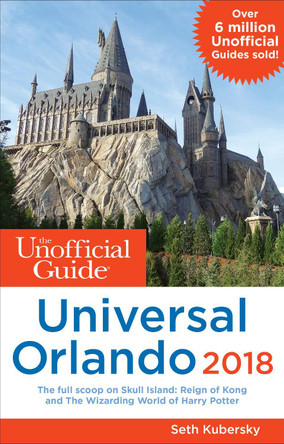 The Unofficial Guide to Universal Orlando 2018 by Seth Kubersky 9781628090772 [USED COPY]