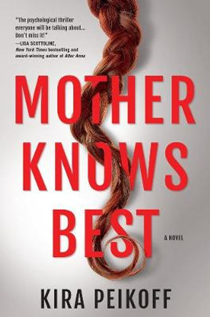 Mother Knows Best: A Novel of Suspense by Kira Peikoff