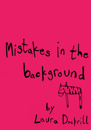 Mistakes in the Background by Laura Dockrill 9780007300594 [USED COPY]