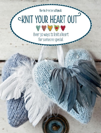 Knit Your Heart Out: Over 30 Ways to Knit a Heart for Someone Special by Bente Presterud Rovik 9781446303214 [USED COPY]