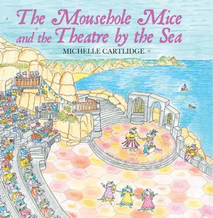 The Mousehole Mice and the Theatre by the Sea by Michelle Cartlidge 9780995502826 [USED COPY]