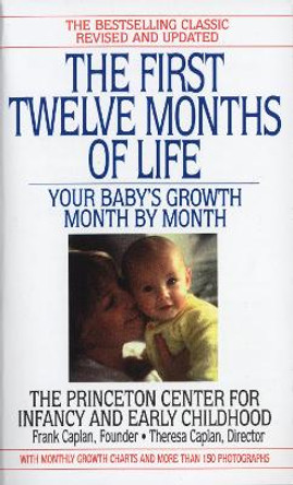 The First Twelve Months of Life: Your Baby's Growth Month by Month by Frank Caplan 9780553574067 [USED COPY]