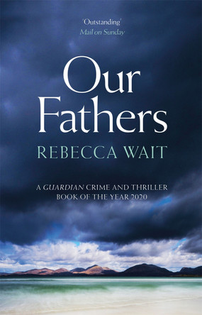 Our Fathers: A gripping, tender novel about fathers and sons from the highly acclaimed author by Rebecca Wait 9781529400069 [USED COPY]