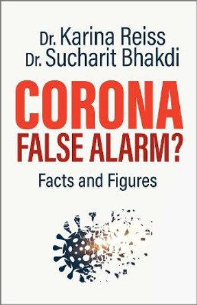 Corona, False Alarm?: Facts and Figures by Karina Reiss