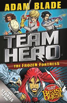Team Hero: The Frozen Fortress: Special Bumper Book 4 by Adam Blade 9781408355640 [USED COPY]