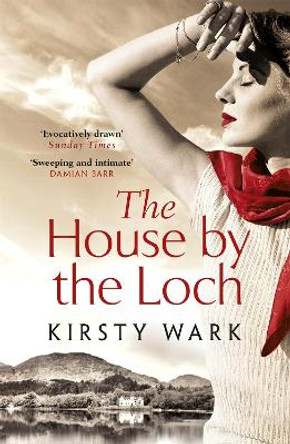 The House by the Loch: 'a deeply satisfying work of pure imagination' - Damian Barr by Kirsty Wark