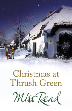 Christmas at Thrush Green by Miss Read 9781409102540 [USED COPY]