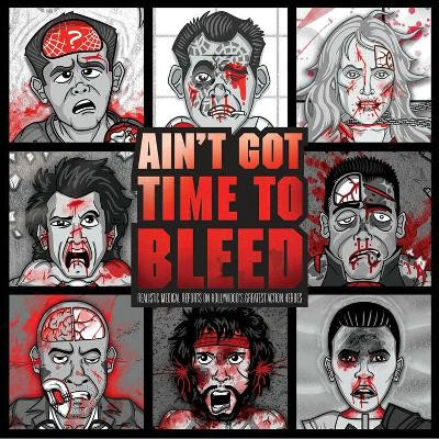 Ain't Got Time to Bleed: Medical Reports on Hollywood's Greatest Action Heroes by Andrew Shaffer 9781608879786 [USED COPY]