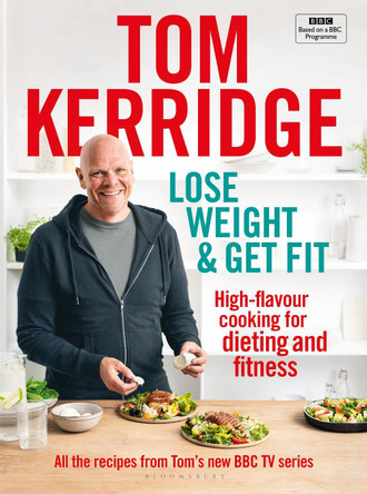 Lose Weight & Get Fit: All of the recipes from Tom's BBC cookery series by Tom Kerridge 9781472962829 [USED COPY]