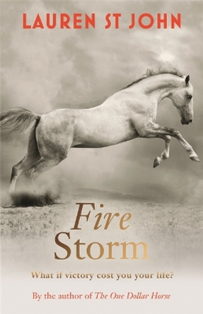 The One Dollar Horse: Fire Storm: Book 3 by Lauren St. John 9781444010985 [USED COPY]