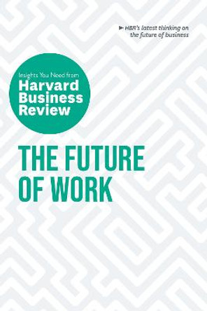 The Future of Work: The Insights You Need from Harvard Business Review by Harvard Business Review