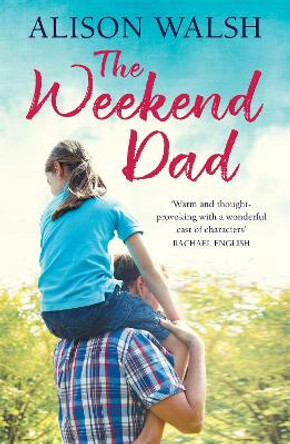 The Weekend Dad by Alison Walsh 9781473660748 [USED COPY]