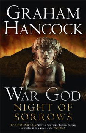 Night of Sorrows: War God Trilogy: Book Three by Graham Hancock