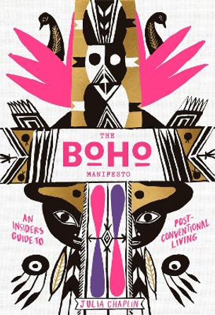 The Boho Manifesto: An Insider's Guide to Post-Conventional Living by Julia Chaplin 9781579657895 [USED COPY]