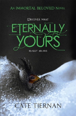 Eternally Yours (Immortal Beloved Book Three) by Cate Tiernan 9781444707045 [USED COPY]