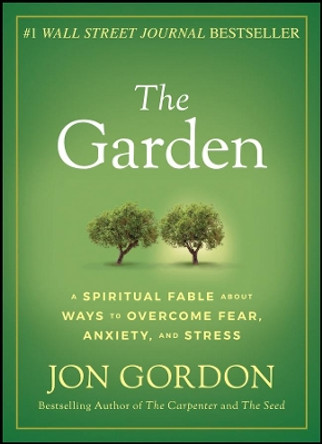 The Garden – A Spiritual Fable About Ways to Overcome Fear, Anxiety, and Stress by J Gordon 9781119430322 [USED COPY]