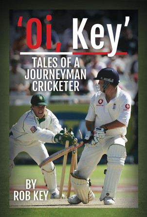 Rob Key: My Life in Cricket by Rob Key 9781526768216 [USED COPY]