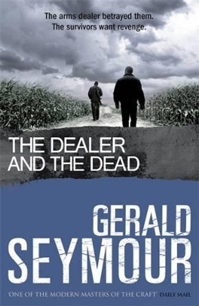 The Dealer and the Dead by Gerald Seymour 9781444778601 [USED COPY]