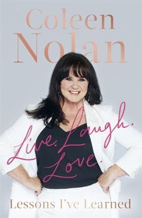 Live. Laugh. Love.: Lessons I've Learned by Coleen Nolan 9781408715987 [USED COPY]