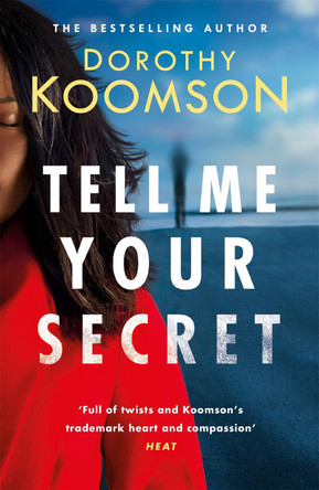 Tell Me Your Secret: the absolutely gripping page-turner from the bestselling author by Dorothy Koomson 9781472260390 [USED COPY]