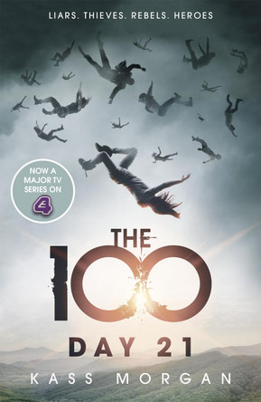 Day 21: The 100 Book Two by Kass Morgan 9781444766905 [USED COPY]