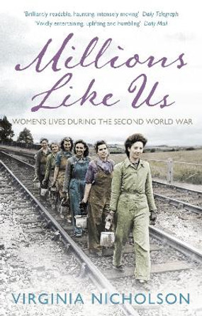 Millions Like Us: Women's Lives in the Second World War by Virginia Nicholson 9780141037899 [USED COPY]