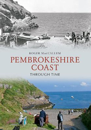 Pembrokeshire Coast Through Time by Roger MacCallum 9781445606873 [USED COPY]