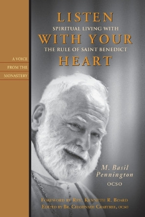 Listen with Your Heart: Spiritual Living with the Rule of Saint Benedict by M. Basil Pennington, OCSO 9781557255488 [USED COPY]