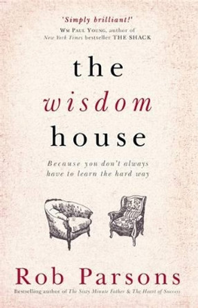 The Wisdom House by Rob Parsons 9781444745665 [USED COPY]