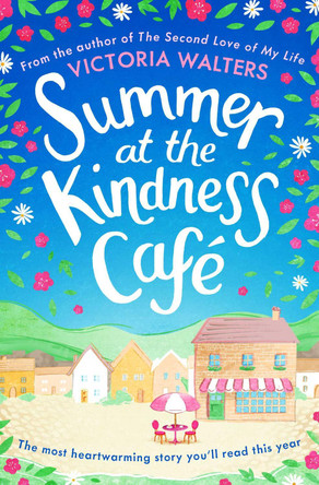 Summer at the Kindness Cafe: The heartwarming, feel-good read of the year by Victoria Walters 9781471181160 [USED COPY]