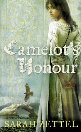 Camelot’s Honour by Sarah Zettel 9780007158706 [USED COPY]