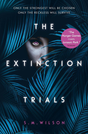 The Extinction Trials by S.M. Wilson 9781474927345 [USED COPY]