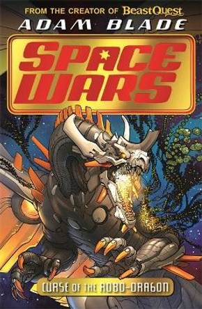 Beast Quest: Space Wars: Curse of the Robo-Dragon: Book 1 by Adam Blade 9781408357897 [USED COPY]