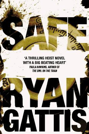 Safe by Ryan Gattis 9781509843787 [USED COPY]