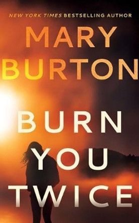 Burn You Twice by Mary Burton 9781542021289 [USED COPY]