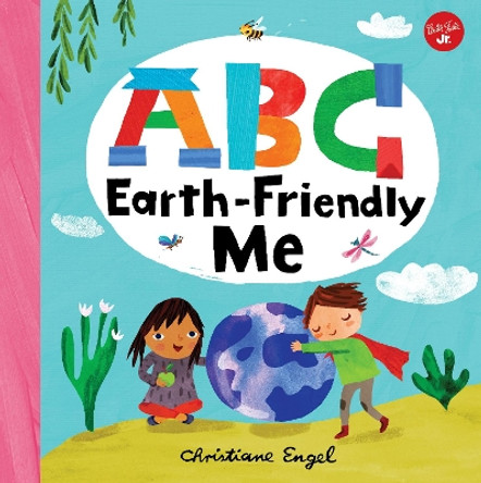 ABC for Me: ABC Earth-Friendly Me: From Activism to Zero Waste, here are 26 things a kid can do to care for the Earth! by Christiane Engel 9781600588808 [USED COPY]