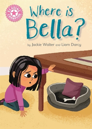 Reading Champion: Where is Bella?: Pink 1B by Liam Darcy 9781445166834 [USED COPY]