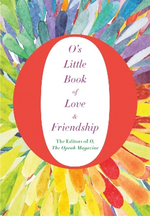 O's Little Book of Love and Friendship by The Editors of O the Oprah Magazine 9781509808038 [USED COPY]