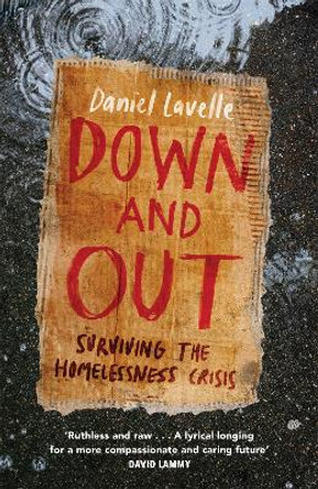 Down and Out: Surviving the Homelessness Crisis by Daniel Lavelle 9781472279095 [USED COPY]